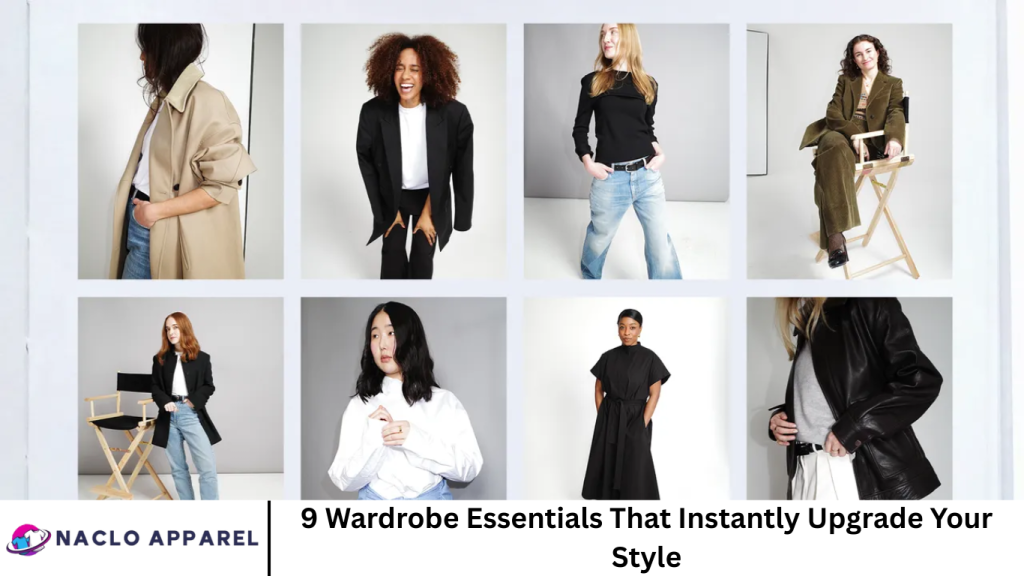 9 Wardrobe Essentials That Instantly Upgrade Your Style