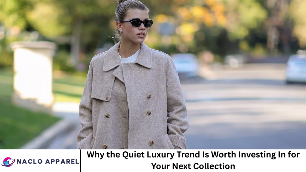 Why the Quiet Luxury Trend Is Worth Investing In for Your Next Collection