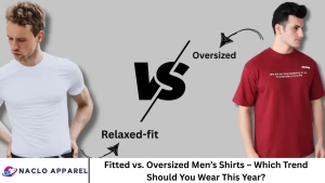 Fitted vs. Oversized Men’s Shirts – Which Trend Should You Wear This Year?